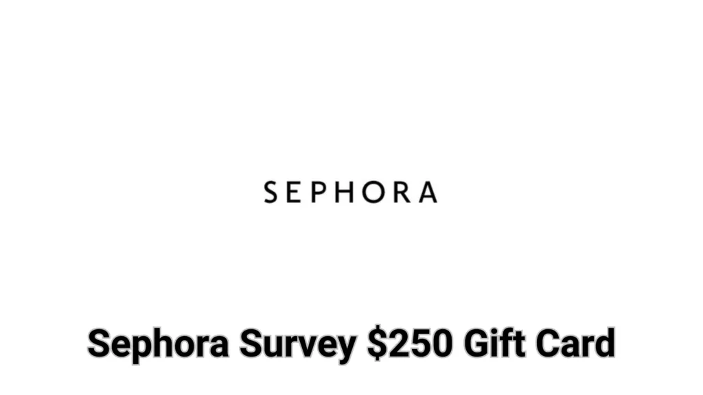 Sephora Survey $250 Gift Card